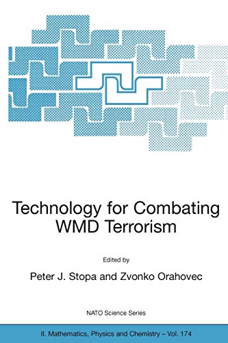 Technology for Combating WMD Terrorism: Proceedings of the NATO ARW on Technology for Combating WMD Terrorism, Hunt Valley, MD, U.S.A. from 19 to 22 ... Physics and Chemistry, 174, Band 174)