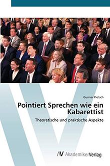 Pointiert Sprechen wie ein Kabarettist: Theoretische und praktische Aspekte