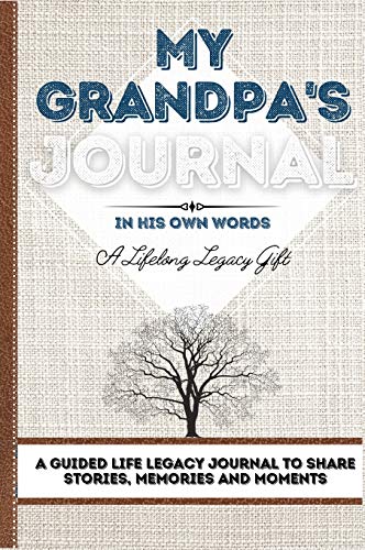 My Grandpa's Journal: A Guided Life Legacy Journal To Share Stories, Memories and Moments | 7 x 10