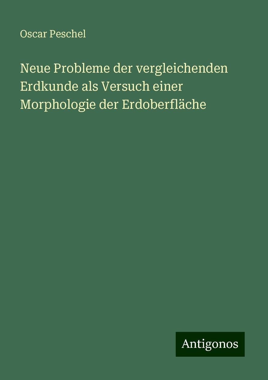 Neue Probleme der vergleichenden Erdkunde als Versuch einer Morphologie der Erdoberfläche