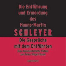 Die Entführung und Ermordung des Hanns-Martin Schleyer. 2 CDs: Feature.Die Gespräche mit dem Entführten