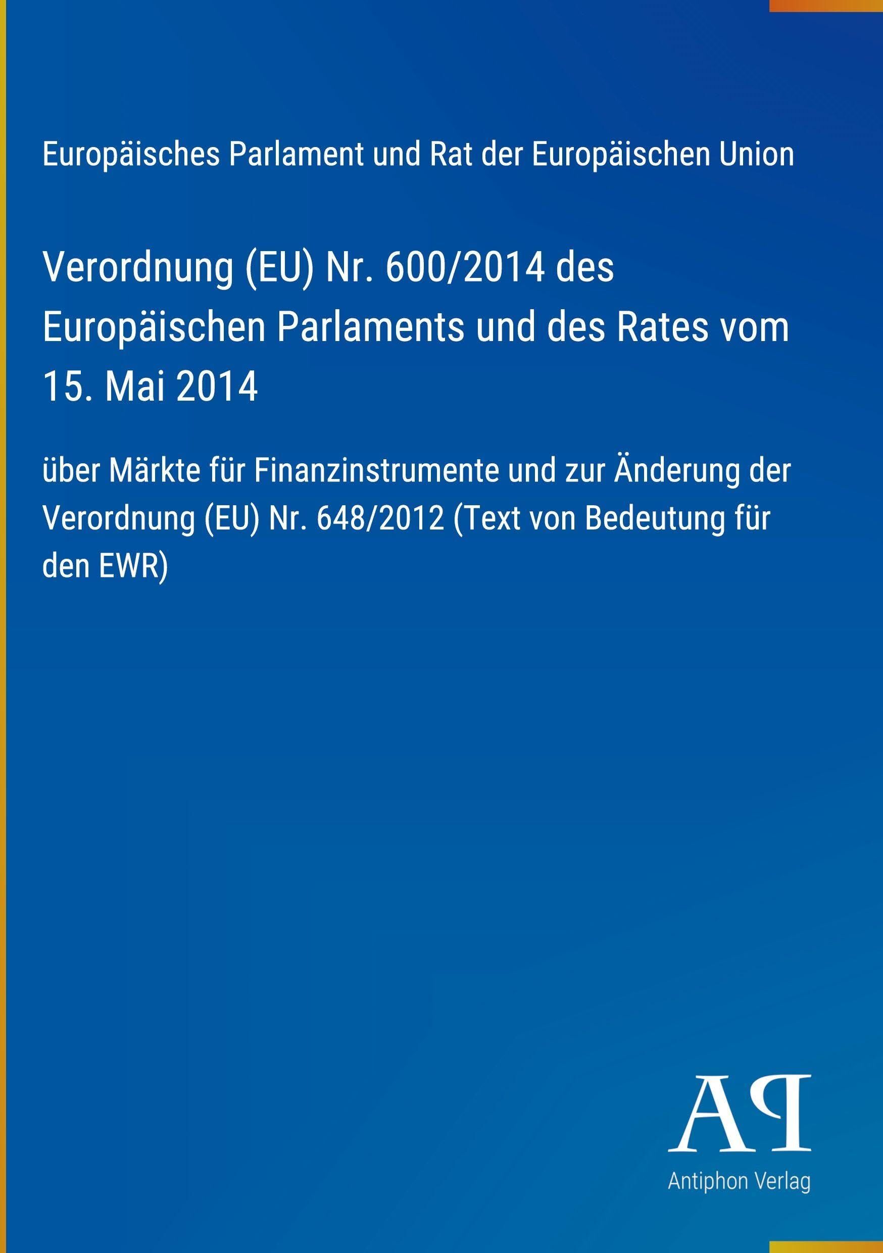 Verordnung (EU) Nr. 600/2014 des Europäischen Parlaments und des Rates vom 15. Mai 2014