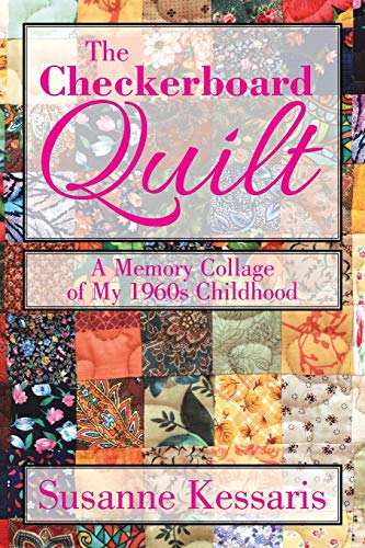 The Checkerboard Quilt: A Memory Collage of My 1960s Childhood