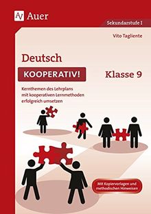 Deutsch kooperativ Klasse 9: Kernthemen des Lehrplans mit kooperativen Lernmethoden erfolgreich umsetzen (Kooperatives Lernen Sekundarstufe)