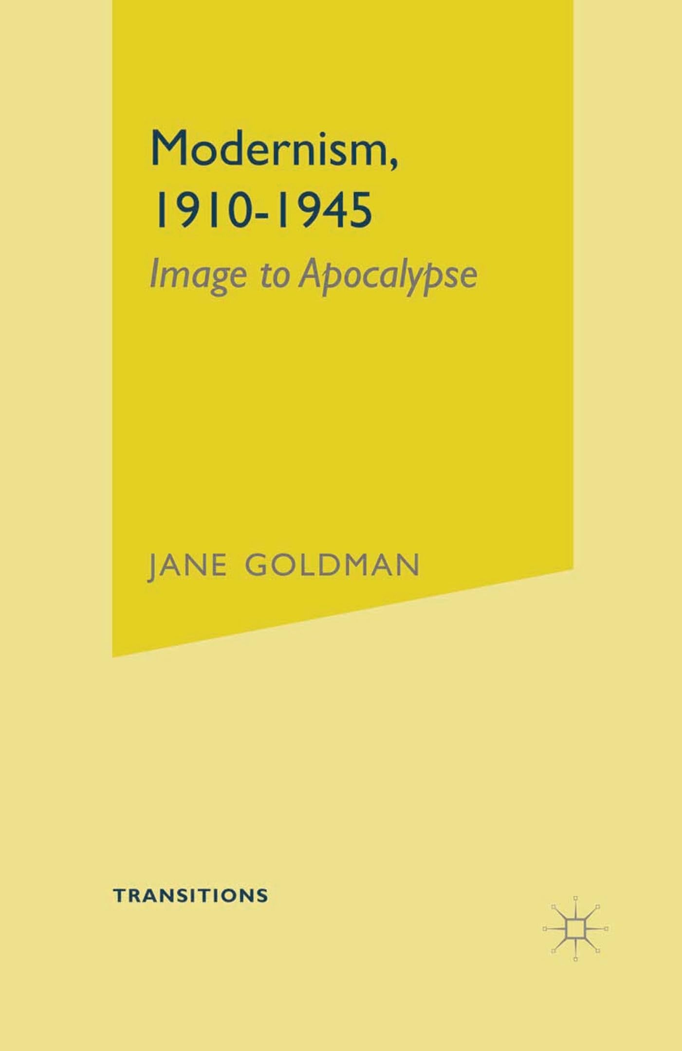 Modernism, 1910-1945: Image to Apocalypse (Transitions)
