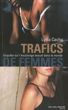 Trafics de femmes : enquête sur l'esclavage sexuel dans le monde