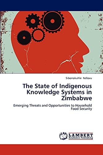 The State of Indigenous Knowledge Systems in Zimbabwe: Emerging Threats and Opportunities to Household Food Security