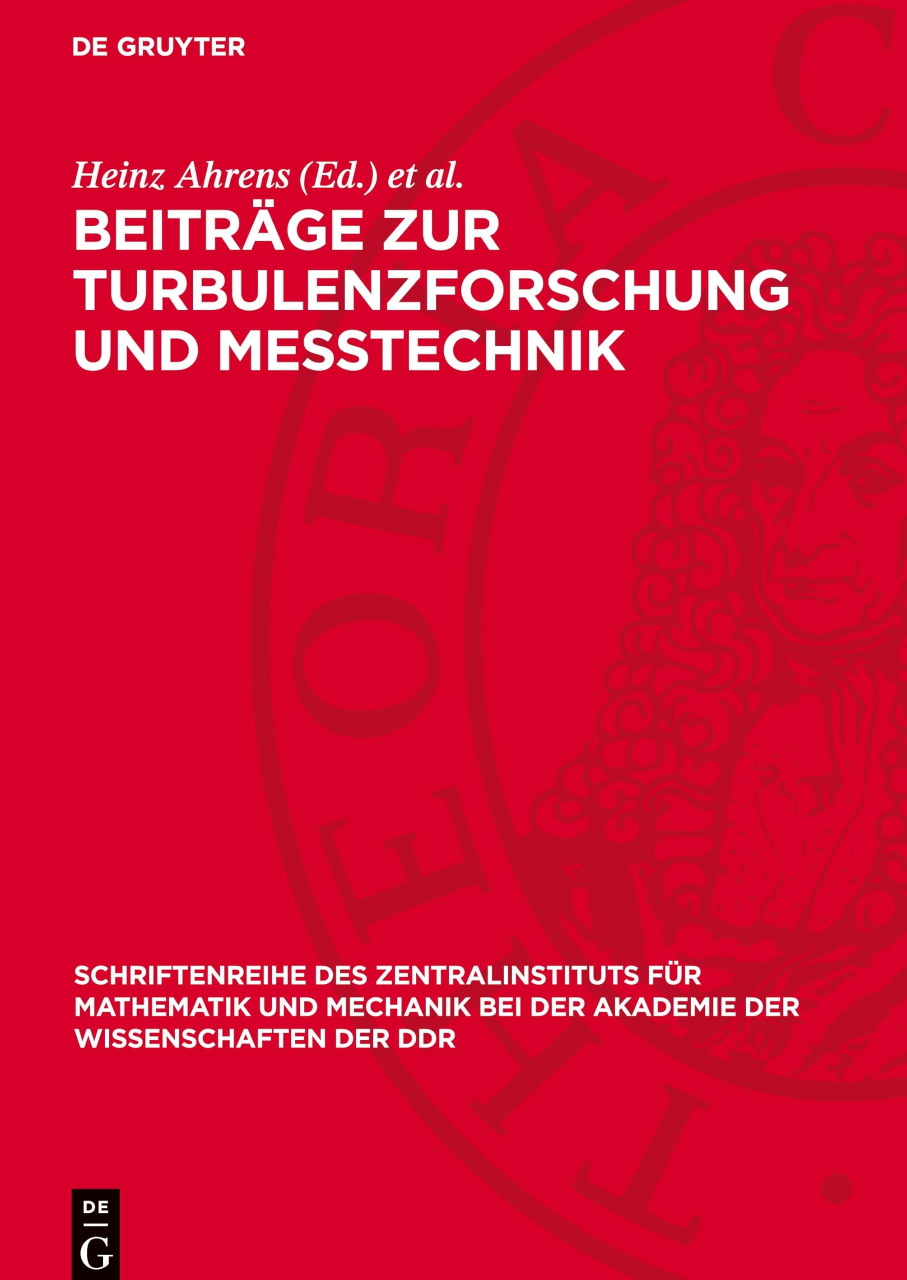 Beiträge zur Turbulenzforschung und Messtechnik: DE (Schriftenreihe Des Zentralinstituts Für Mathematik Und Mechanik Bei der Akademie der Wissenschaften)