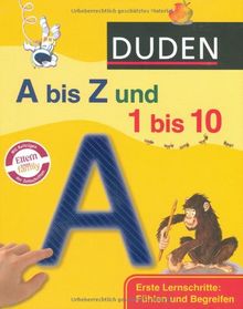 Duden A bis Z und 1 bis 10: Erste Lernschritte: Fühlen und Begreifen