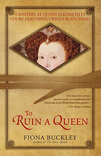 To Ruin a Queen: A Mystery at Quenn Elizabeth I's Court Featuring Ursula Blanchard: An Ursula Blanchard Mystery at Queen Elizabeth I's Court