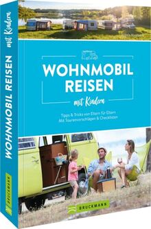 Camping Handbuch: Wohnmobilreisen mit Kindern Tipps & Tricks von Eltern für Eltern: Mit Tourenvorschlägen & Checklisten