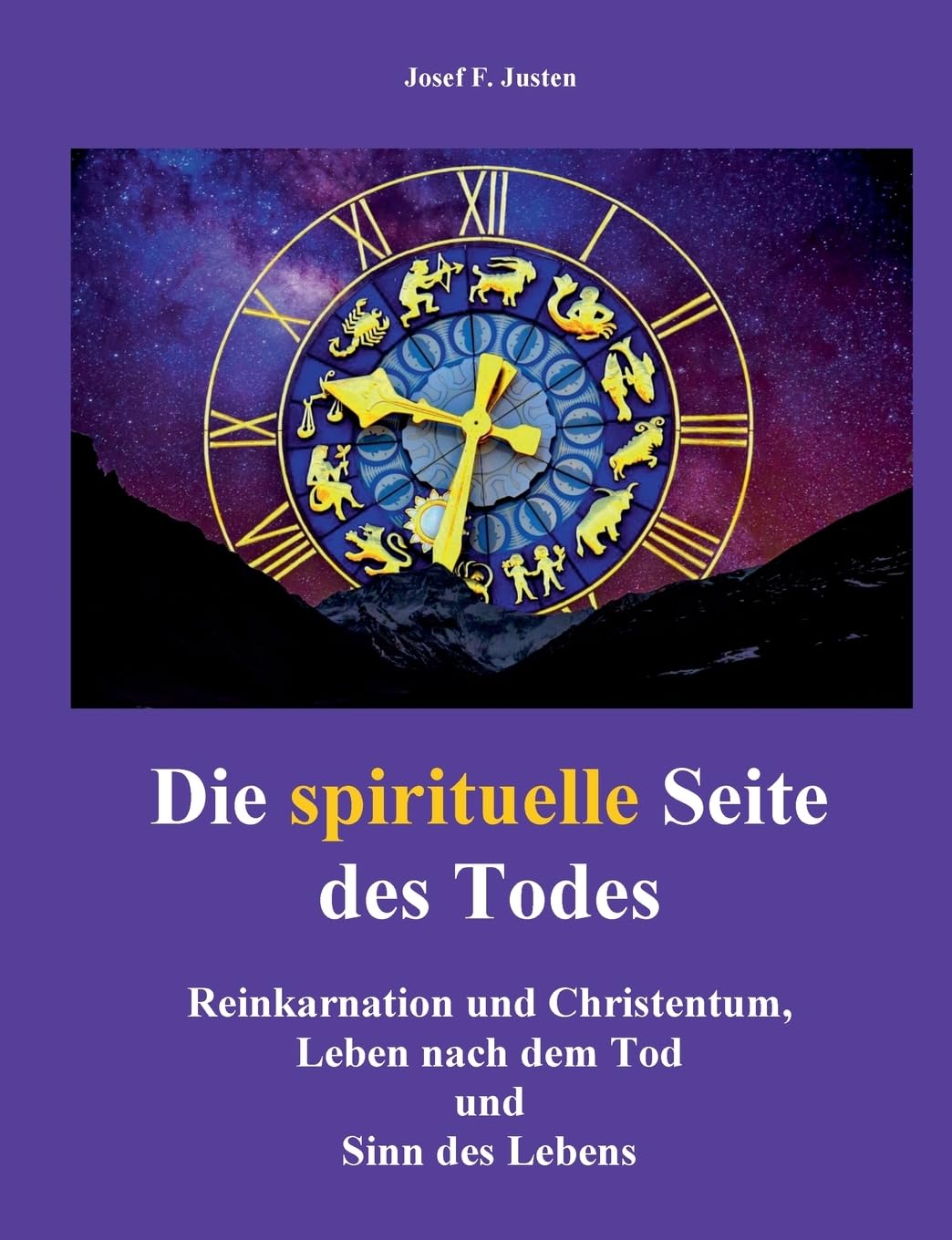 Die spirituelle Seite des Todes: Reinkarnation und Christentum, Leben nach dem Tod und Sinn des Lebens