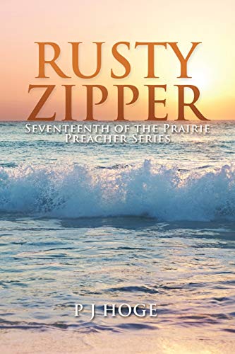Rusty Zipper: Seventeenth of the Prairie Preacher Series
