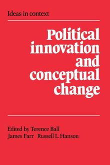 Political Innovation and Conceptual Change (Ideas in Context, Band 11)