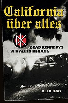 California über alles: Dead Kennedys - Wie alles begann