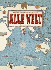 Alle Welt. Das Landkartenbuch