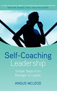 Self-Coaching Leadership: Simple steps from Manager to Leader