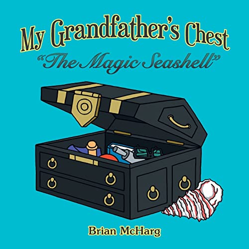 My Grandfather's Chest: The Magic Seashell