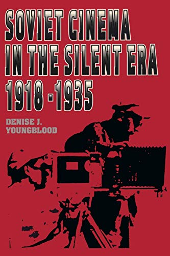 Soviet Cinema in the Silent Era, 1918-1935 (Texas Film Studies Series)