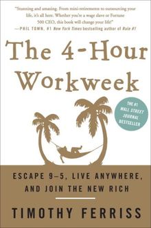 The 4-Hour Workweek: Escape 9-5, Live Anywhere, and Join the New Rich