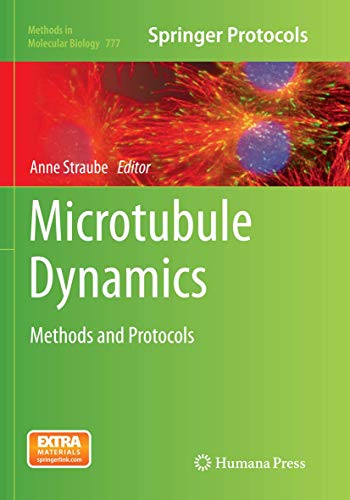 Microtubule Dynamics: Methods and Protocols (Methods in Molecular Biology, Band 777)