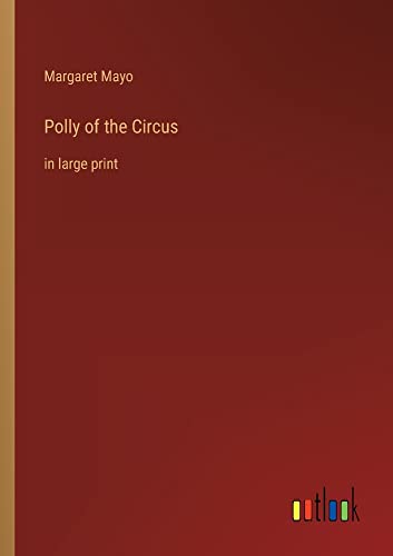 Polly of the Circus: in large print