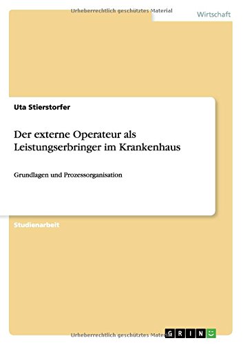 Der externe Operateur als Leistungserbringer im Krankenhaus: Grundlagen und Prozessorganisation