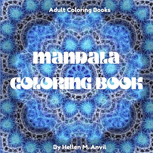 Mandala Coloring Book: Amazing Adult Coloring Books for Stress Relief and Relaxation | Mindfulness Mandala Meditation Coloring Book for Adults