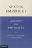 Sextus Empiricus: Against the Physicists