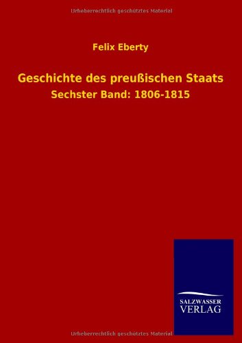 Geschichte des preußischen Staats: Sechster Band: 1806-1815