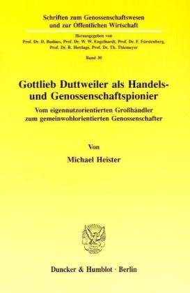 Gottlieb Duttweiler als Handels- und Genossenschaftspionier: Vom eigennutzorientierten Großhändler zum gemeinwohlorientierten Genossenschaftler