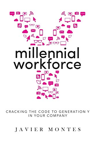 Millennial Workforce: Cracking the Code to Generation Y in Your Company