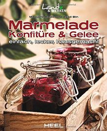 Marmelade, Konfitüre & Gelee: einfach, lecker, hausgemacht