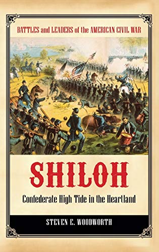 Shiloh: Confederate High Tide in the Heartland (Battles and Leaders of the American Civil War)