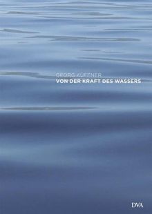 Von der Kraft des Wassers