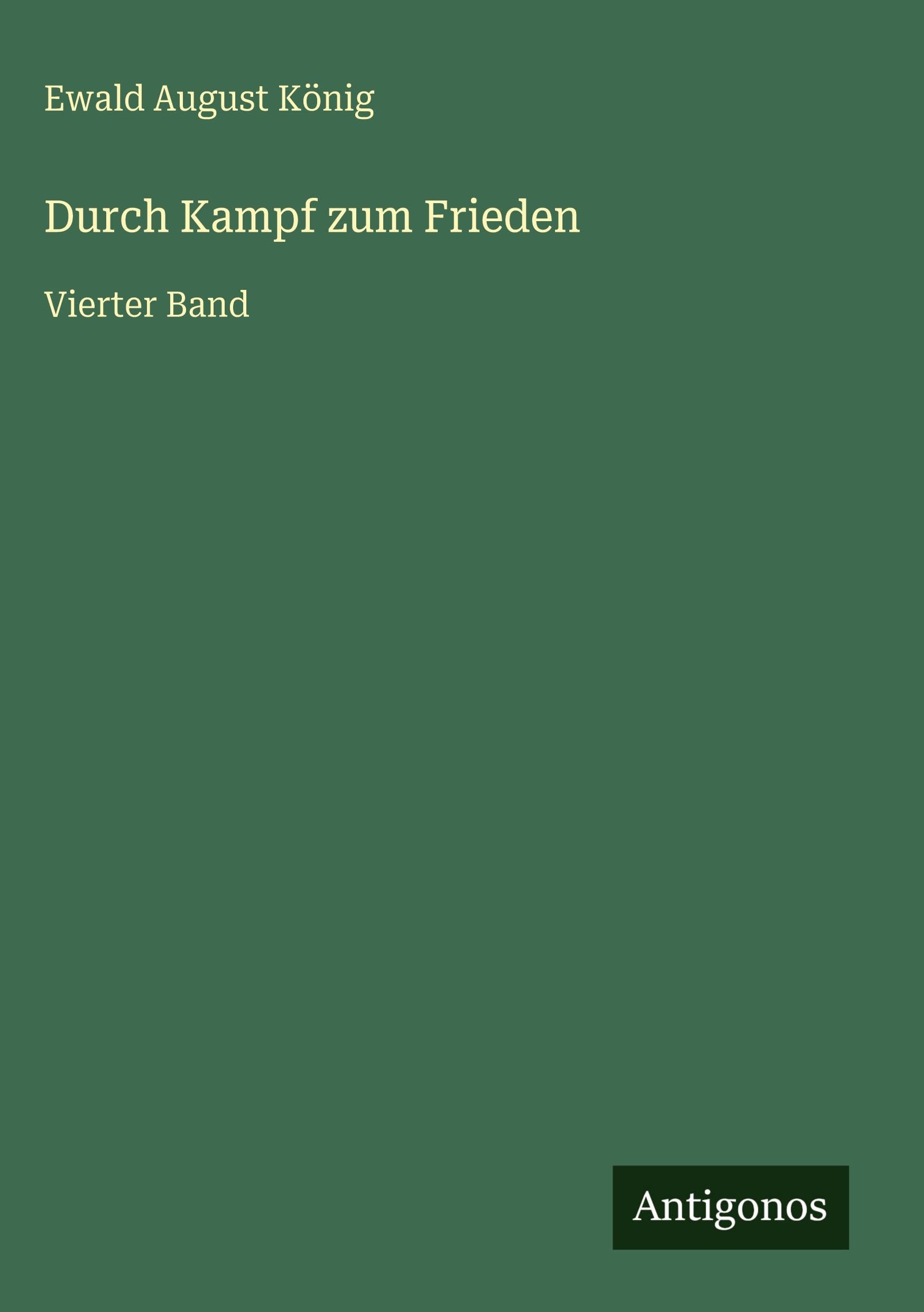 Durch Kampf zum Frieden: Vierter Band