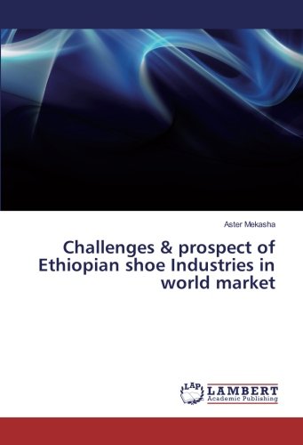 Challenges & prospect of Ethiopian shoe Industries in world market