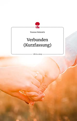 Verbunden (Kurzfassung). Life is a Story - story.one