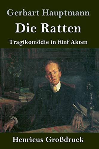 Die Ratten (Großdruck): Tragikomödie in fünf Akten