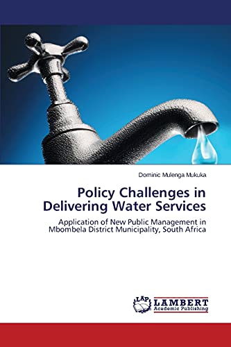 Policy Challenges in Delivering Water Services: Application of New Public Management in Mbombela District Municipality, South Africa