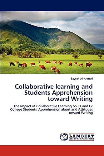 Collaborative learning and Students Apprehension toward Writing: The Impact of Collaborative Learning on L1 and L2 College Students' Apprehension about and Attitudes toward Writing