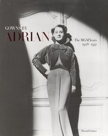 Gowns by Adrian: The MGM Years 1928-1941