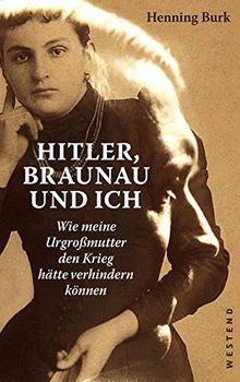 Hitler, Braunau und ich: Wie meine Urgroßmutter den Krieg hätte verhindern können