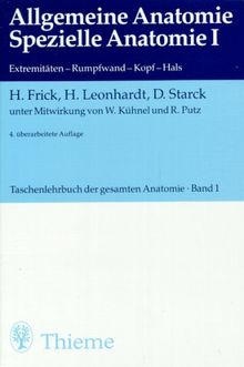 Taschenlehrbuch der gesamten Anatomie I. Allgemeine Anatomie. Spezielle Anatomie I. Extremitäten, Rumpfwand, Kopf, Hals. Mit Schlüssel zum Gegenstandskatalog: BD 1