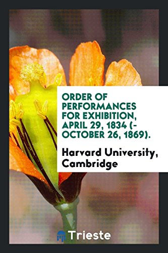 Order of Performances for Exhibition, April 29, 1834 (-October 26, 1869).
