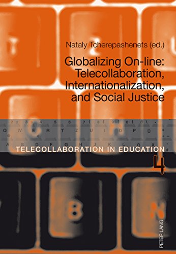 Globalizing On-line: Telecollaboration, Internationalization, and Social Justice (Telecollaboration in Education)