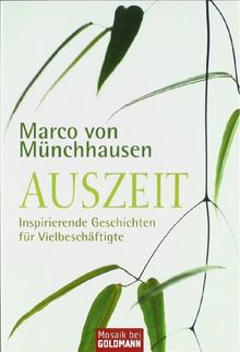 Auszeit: Inspirierende Geschichten für Vielbeschäftigte