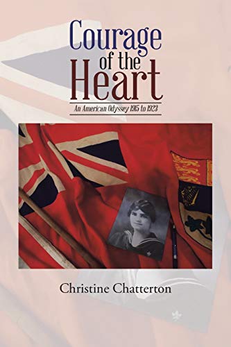 Courage of the Heart: An American Odyssey 1915 to 1923