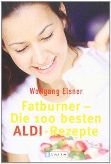 Fatburner: Die 100 besten ALDI Rezepte von Wolfgang Elsner | Buch | Zustand sehr gut
