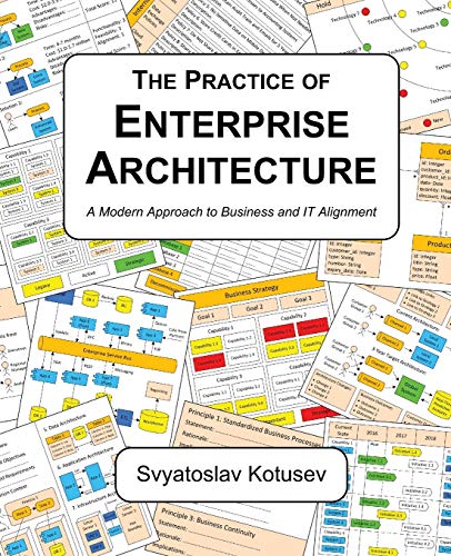 Svyatoslav Kotusev The Practice Of Enterprise Architecture, A Modern Approach To Business And It Alignment